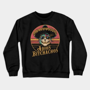 Adios Bitchachos Crewneck Sweatshirt